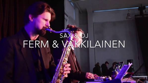 Ferm & Vakkilainen, saksofonisti ja DJ